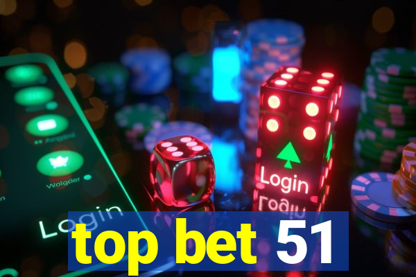 top bet 51